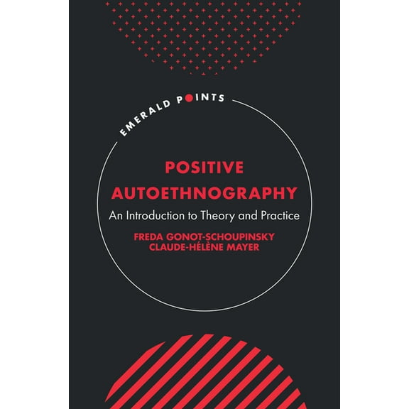 Emerald Points Positive Autoethnography: An Introduction to Theory and Practice, (Hardcover)