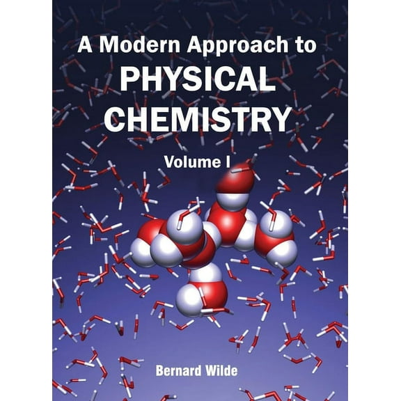 Modern Approach to Physical Chemistry: Volume I, (Hardcover)
