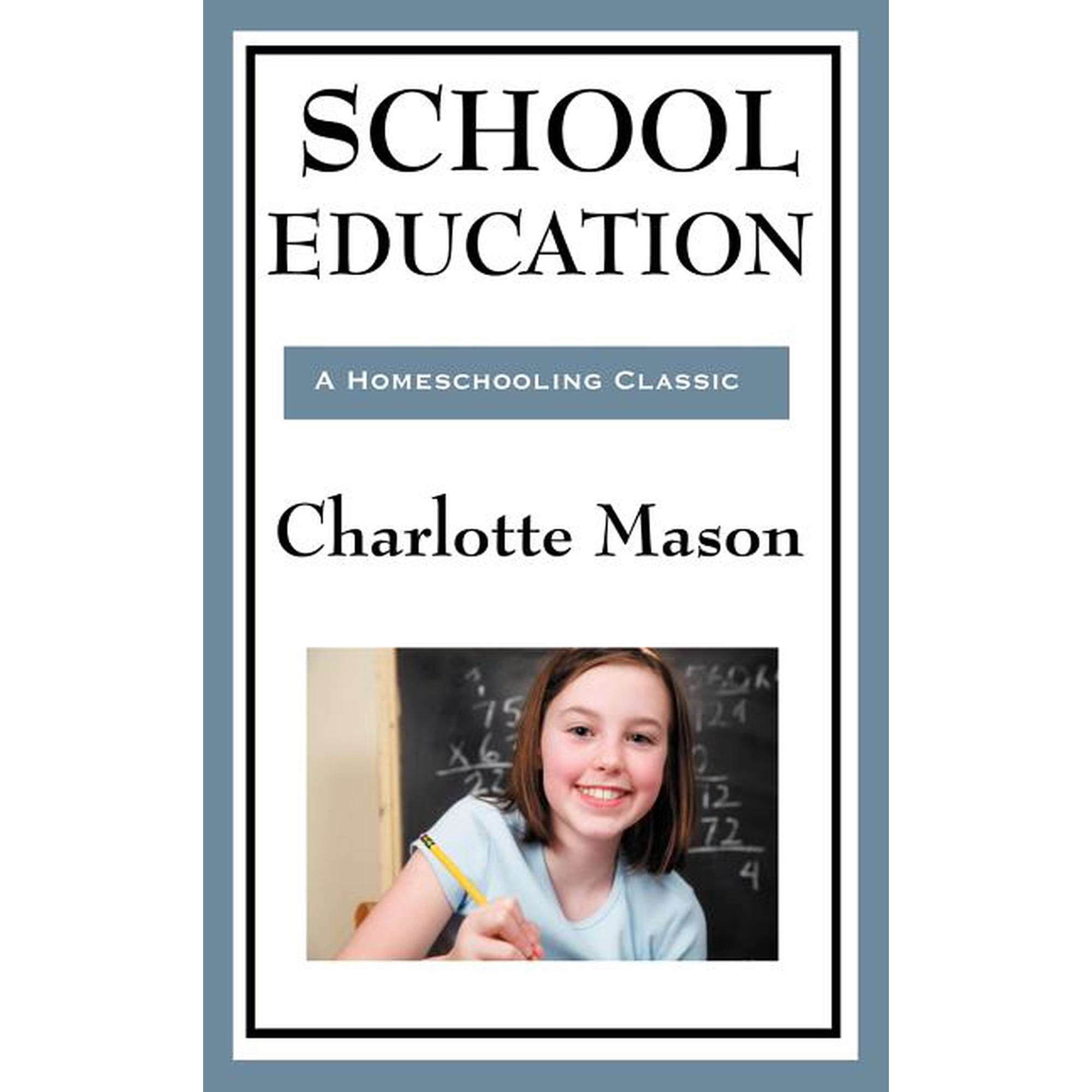 School Education: Volume III of Charlotte Mason's Original Homeschooling Series, (Hardcover)