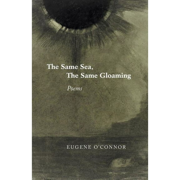 The Same Sea, the Same Gloaming: Poems, (Paperback)