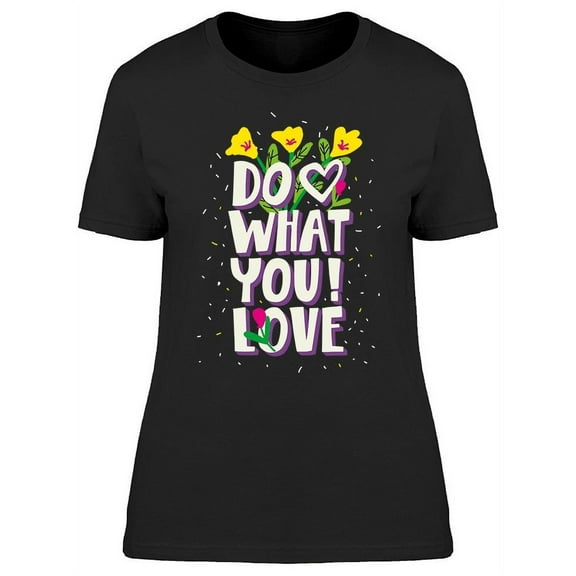 Do What You! Love T-Shirt Women -Image by Shutterstock, Female Large