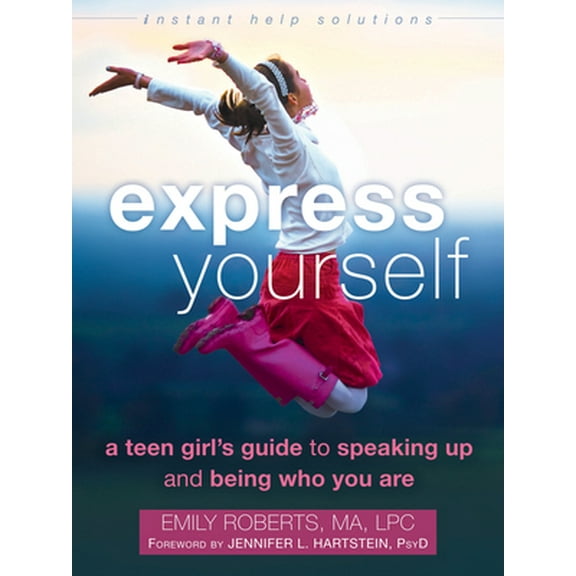 Pre-Owned Express Yourself: A Teen Girl's Guide to Speaking Up and Being Who You Are (Paperback) 1626251487 9781626251489