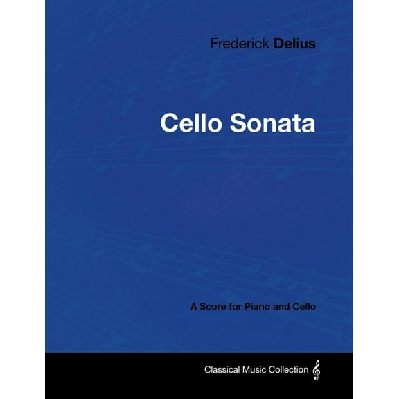 Frederick Delius - Cello Sonata - A Score for Piano and Cello, (Paperback)