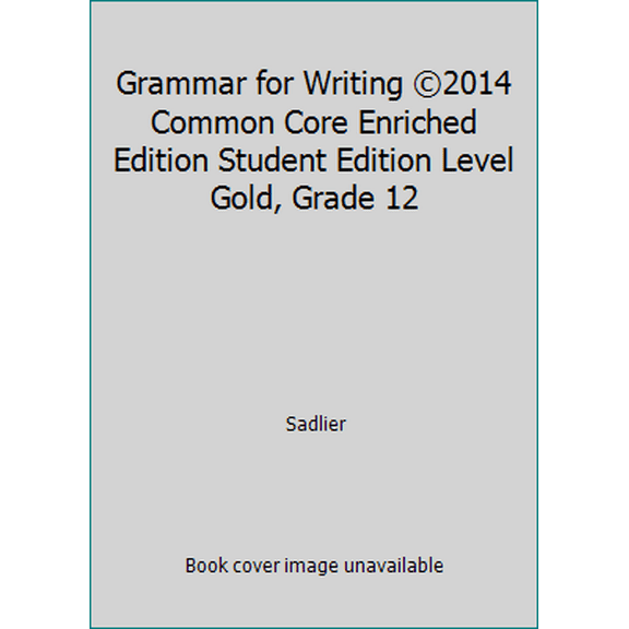 Pre-Owned Grammar for Writing ©2014 Common Core Enriched Edition Student Edition Level Gold, Grade 12 (Paperback) 1421711222 9781421711225