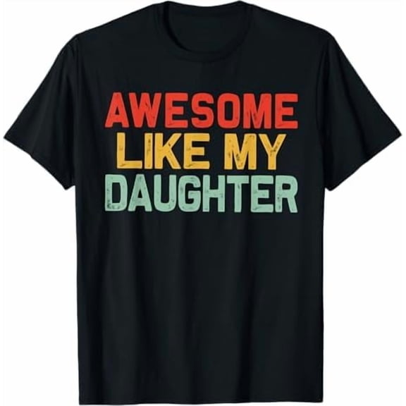 Greenink Awesome Like My Daughter T-Shirt Gifts Men Funny Fathers Day Dad Shirt Shirt Unisex Crewneck Short Sleeve Graphic Tees