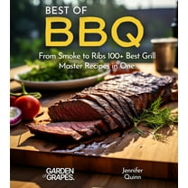 Best of Best of BBQ Cookbook: From Smoke to Ribs 100  Best Grill Master Recipes in One, (Paperback)