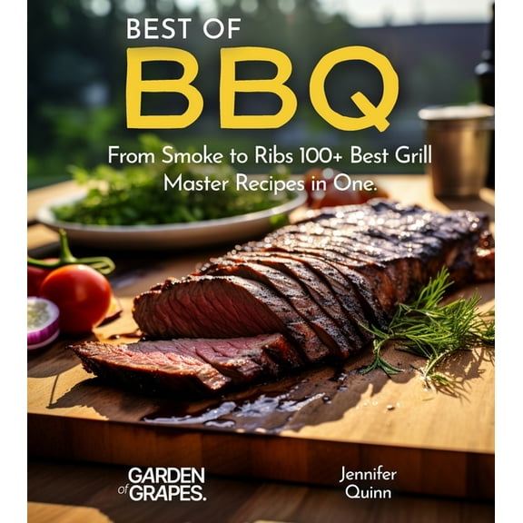 Best of Best of BBQ Cookbook: From Smoke to Ribs 100  Best Grill Master Recipes in One, (Paperback)