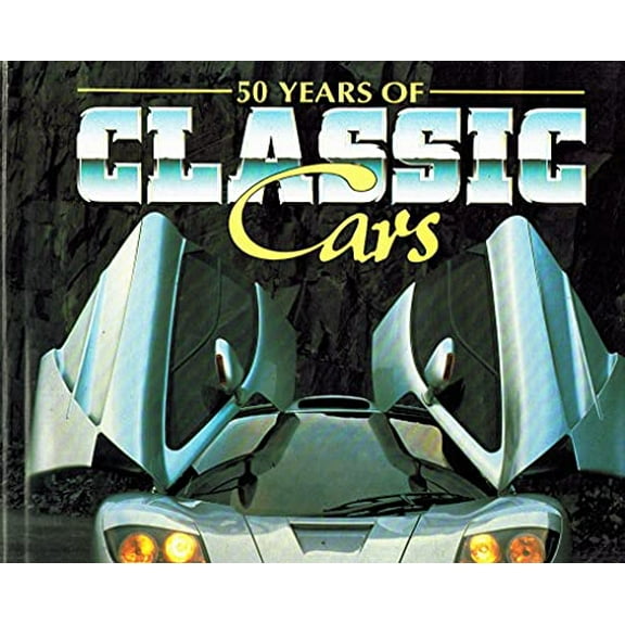 Pre-Owned 50 Years of Classic Cars (Hardcover) 0517140535 9780517140536