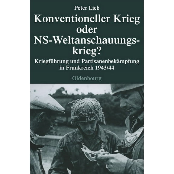 Quellen Und Darstellungen Zur Zeitgeschi Konventioneller Krieg Oder NS-Weltanschauungskrieg?, Book 69, (Hardcover)