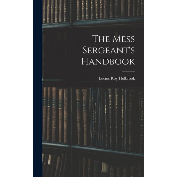 The Mess Sergeant's Handbook, (Hardcover)