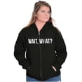 thumbnail image 3 of Wait What Funny Novelty One Liner Unisex Fleece Graphic Zip Up Hoodie Brisco Brands 2X, 3 of 5
