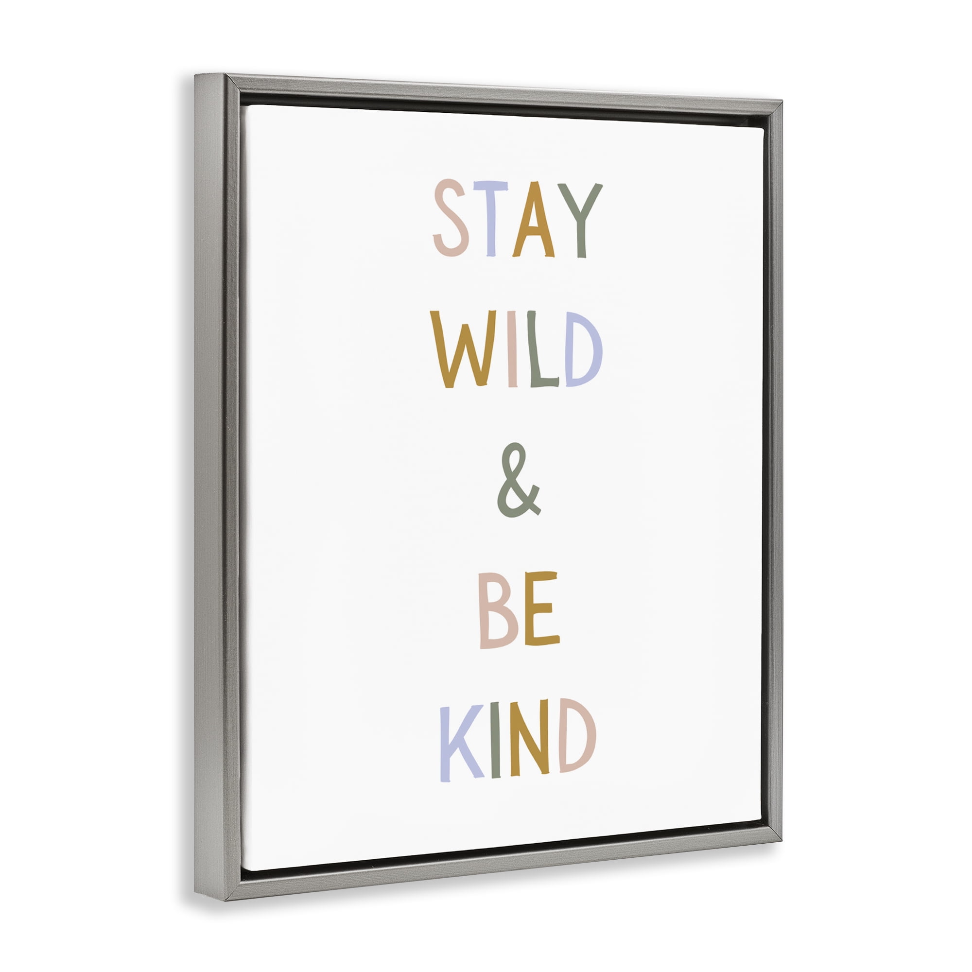 Stupell Industries Stay Wild Be Kind Gray Framed Floater Canvas Wall Art, design by Katie Griggs