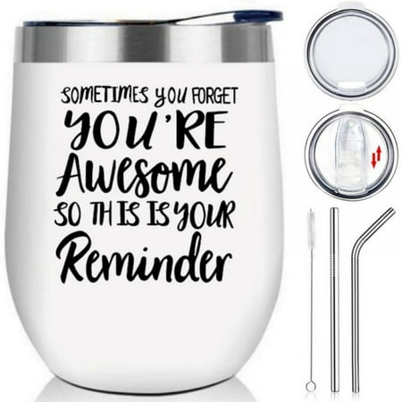 

Sometimes You Forget That You are Awesome - Thank You Gifts Funny Inspirational Birthday Graduation Gifts for Women Men Coworker Friends - Vacuum Insulated Tumbler 12oz