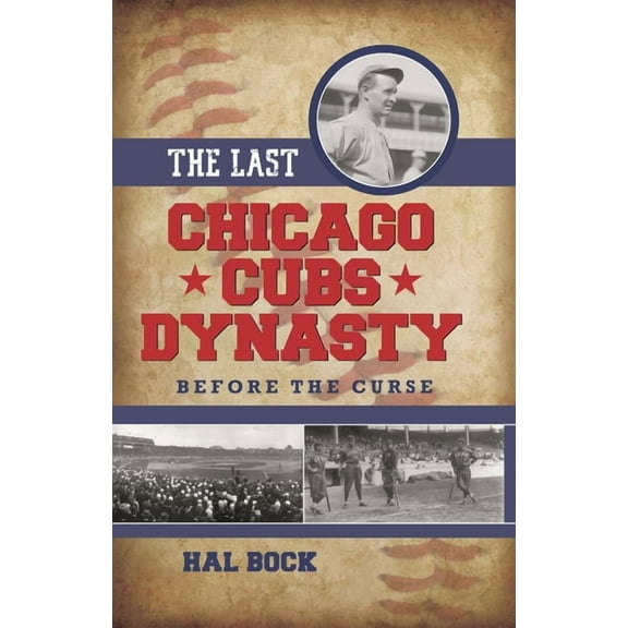 The Last Chicago Cubs Dynasty: Before the Curse, (Hardcover)