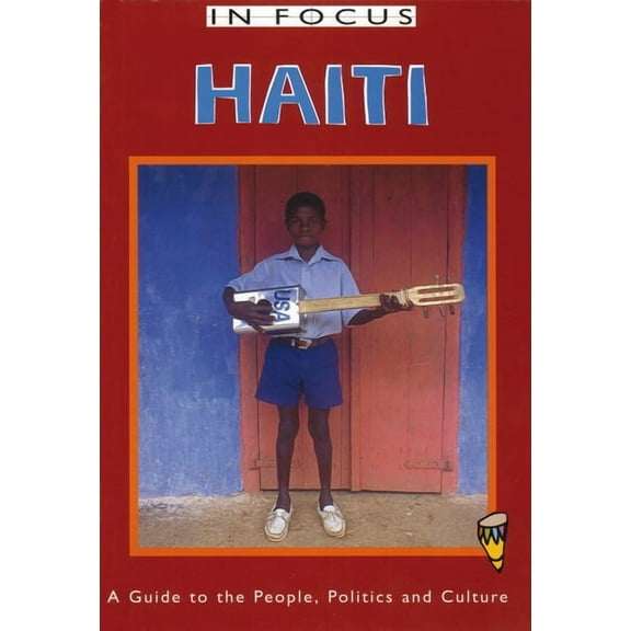 Latin America in Focus: Haiti in Focus: A Guide to the People, Politics and Culture (Paperback)