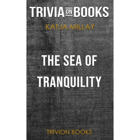 The Sea of Tranquility by Katja Millay (Trivia-On-Books) - (Best Of Katja Kassin)