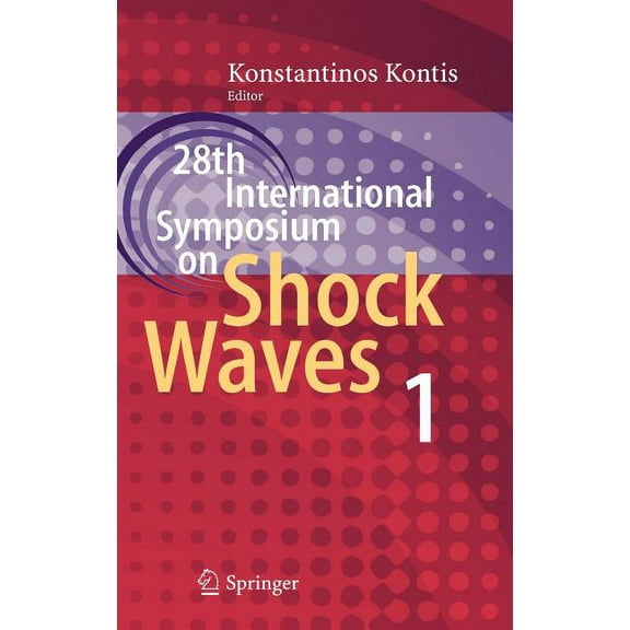 28th International Symposium on Shock Waves: Vol 1, (Hardcover)