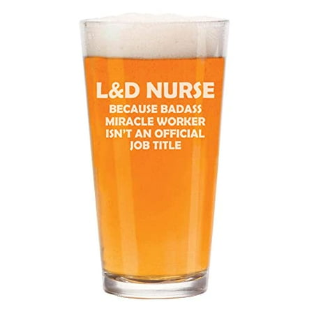 

16 oz Beer Pint Glass L&D Nurse Labor & Delivery Miracle Worker Job Title Funny