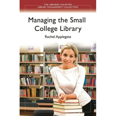 UPC: 9781591589174 | Libraries Unlimited Library Management Collection: Managing the Small College Library (Paperback)