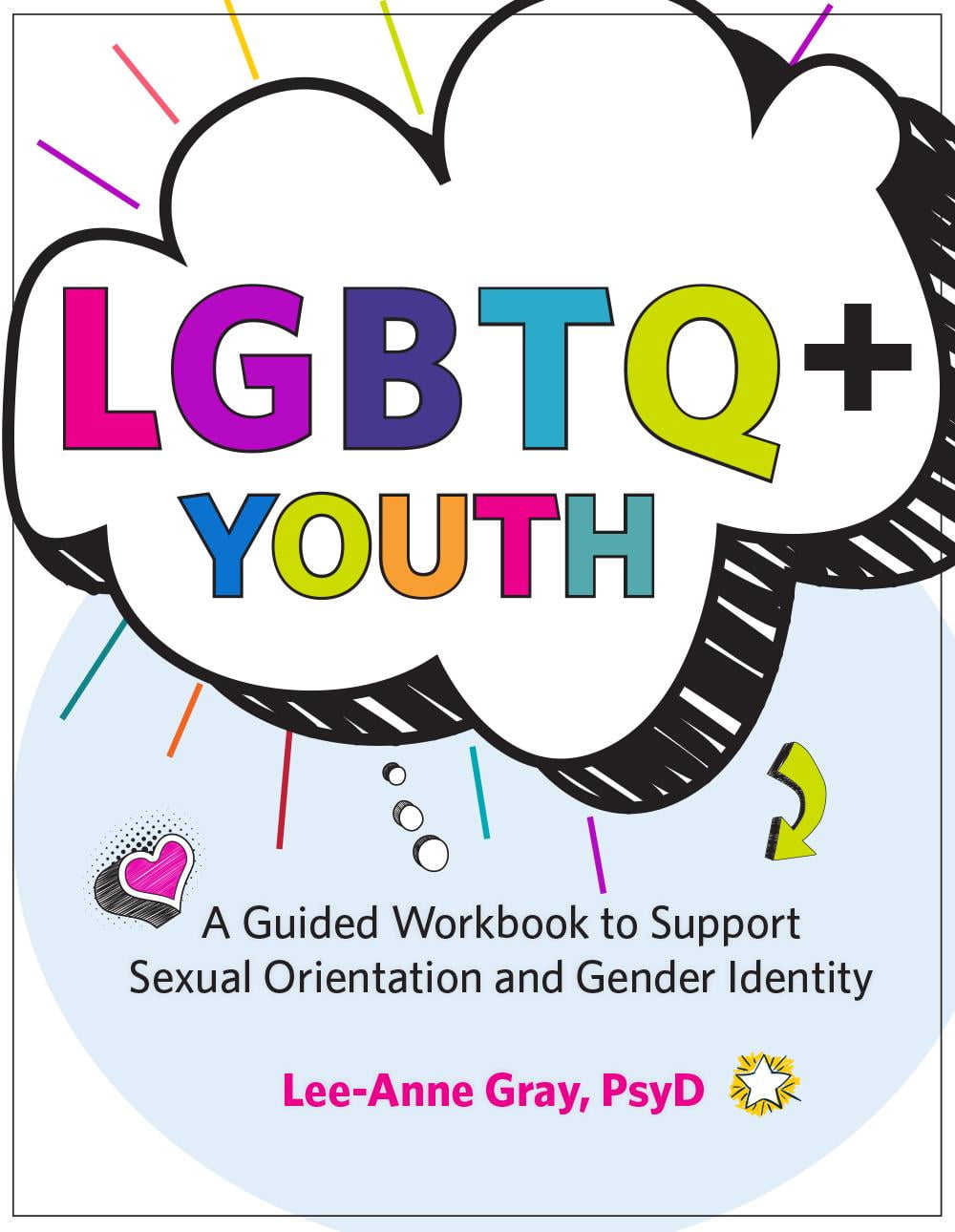 Lgbtq+ Youth A Guided Workbook to Support Sexual Orientation and