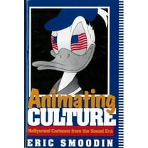 Communications, Media, and Culture Animating Culture: Hollywood Cartoons from the Sound Era, (Paperback)