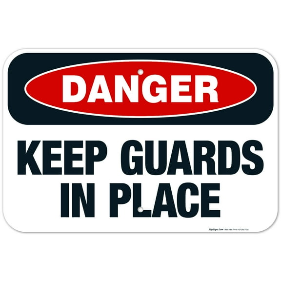 Keep Guards In Place Sign, OSHA Danger Sign, 12x18 Aluminum