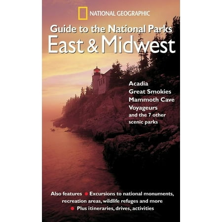 National Geographic Guide to the National Parks: East and Midwest : Acadia, Great Smokies, Mammoth Cave, Voyageurs, and the 7 Other Scenic (Best State Parks In The Midwest)
