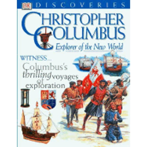 Pre-Owned DK Discoveries: Christopher Columbus: Explorer of the New World (Hardcover) 0789479362 9780789479365