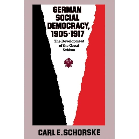 Harvard Historical Studies German Social Democracy, 1905-1917: The Development of the Great Schism, Book 65, (Paperback)
