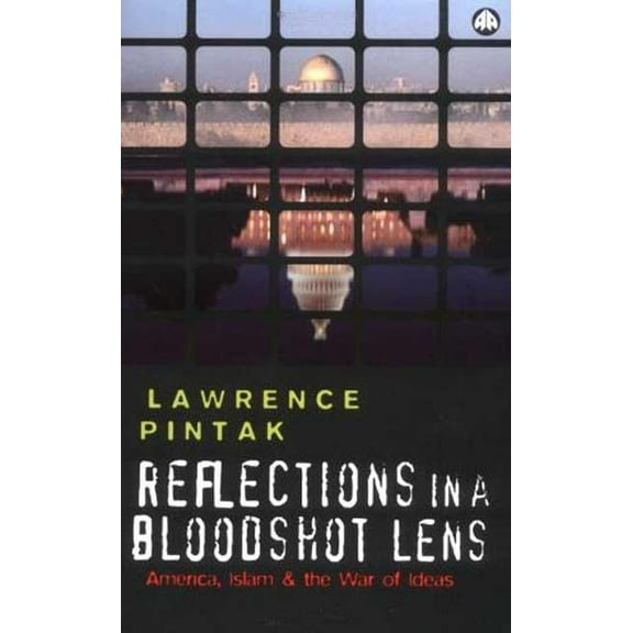 Reflections in a Bloodshot Lens: America, Islam and the War of Ideas: America, Islam and the War of Ideas, (Paperback)
