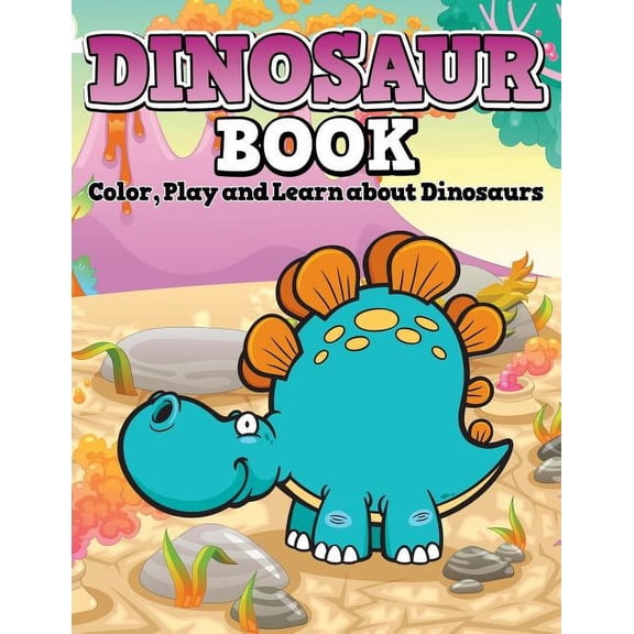 Dinosaur Book: Color, Play and Learn about Dinosaurs, (Paperback)