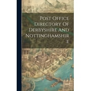 Post Office Directory Of Derbyshire And Nottinghamshire (Hardcover)