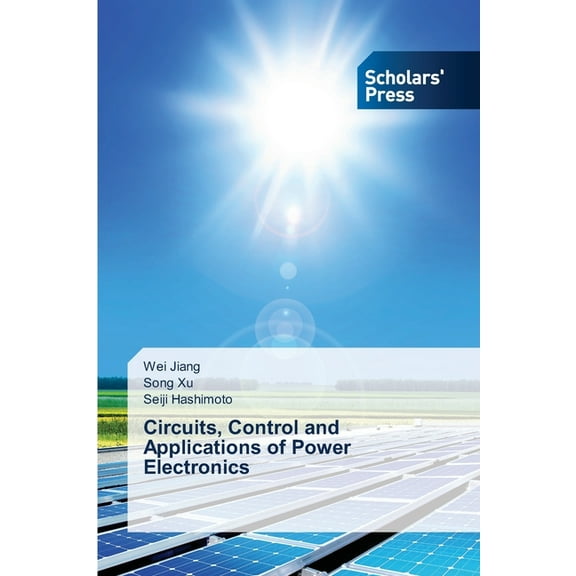 Circuits, Control and Applications of Power Electronics, (Paperback)