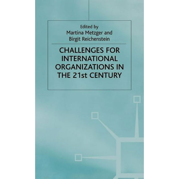 Essays in Honour of Klaus Hufner Challenges for International Organizations in the Twenty-First Century: Essays in Honour of Klaus Hüfner, (Hardcover)