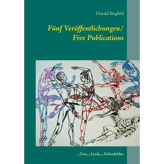 Fünf Veröffentlichungen/ Five Publications: ...Zeit, ...Lyrik, ...Folienbilder, (Paperback)