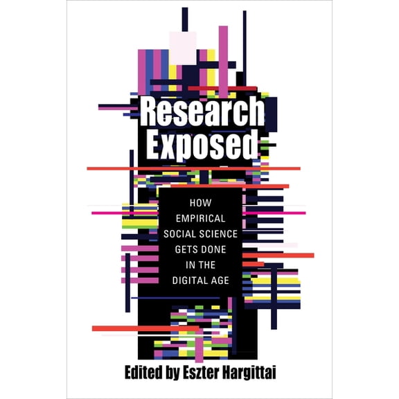 Research Exposed: How Empirical Social Science Gets Done in the Digital Age, (Paperback)