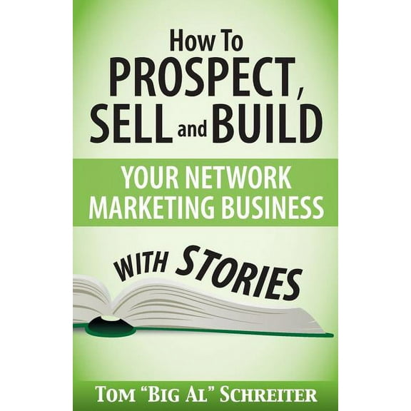 How To Prospect, Sell and Build Your Network Marketing Business With Stories, (Paperback)