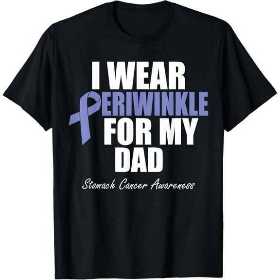 Stomach Cancer Awareness I Wear Periwinkle For My Dad T-Shirt