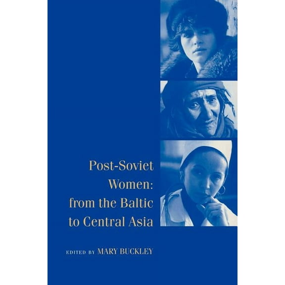 Post-Soviet Women: From the Baltic to Central Asia, (Paperback)