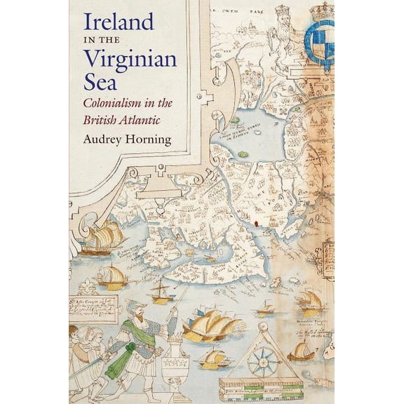 Published by the Omohundro Institute of  Ireland in the Virginian Sea: Colonialism in the British Atlantic, (Paperback)