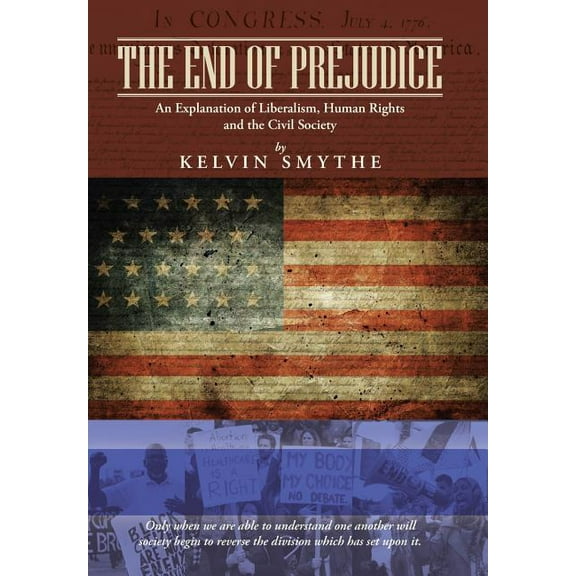 The End of Prejudice : An Explanation of Liberalism, Human Rights and the Civil Society (Hardcover)