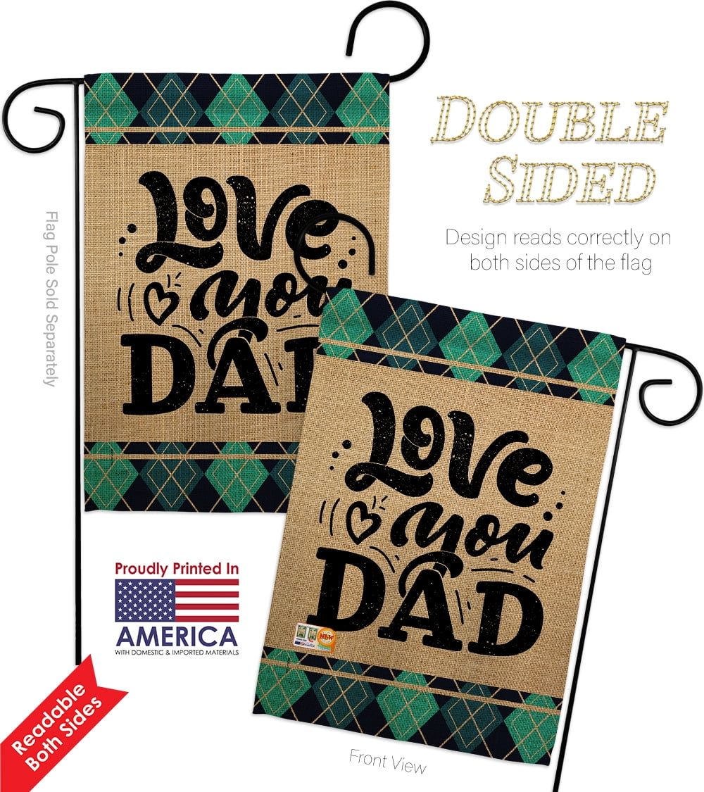 Love You Dad Burlap Garden Flag Set Wall Hanger Family Father's Day Daddy Papa Grandpa Best Parent Sibling Relatives Grandparent House Banner Small Yard Gift Double-Sided Made In USA 13 X 18.5 