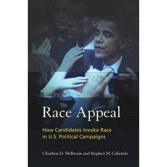 Pre-Owned Race Appeal: How Candidates Invoke Race in U.S. Political Campaigns (Paperback) 1439902763 9781439902769