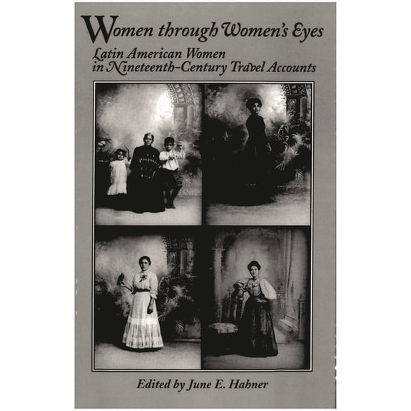 Latin American Silhouettes Women Through Women's Eyes: Latin American Women in 19th Century Travel Accounts, (Paperback)