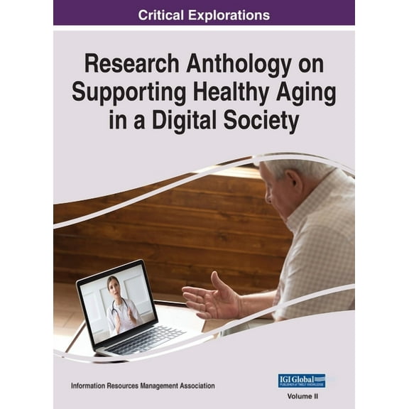 Research Anthology on Supporting Healthy Research Anthology on Supporting Healthy Aging in a Digital Society, VOL 2, Book 2, (Hardcover)