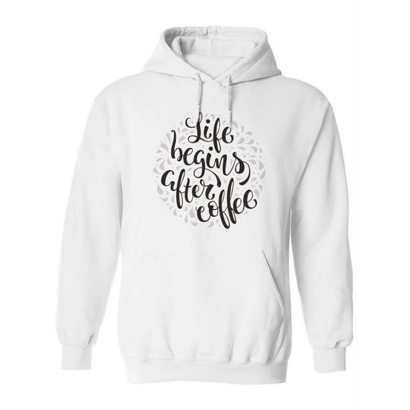 Life Begins After Coffee ! Hoodie Women -Image by Shutterstock, Female Medium