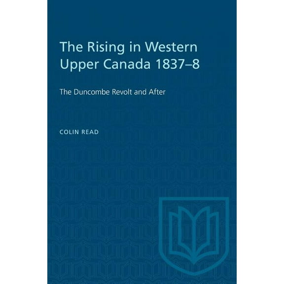 Heritage: The Rising in Western Upper Canada 1837-8 (Paperback)