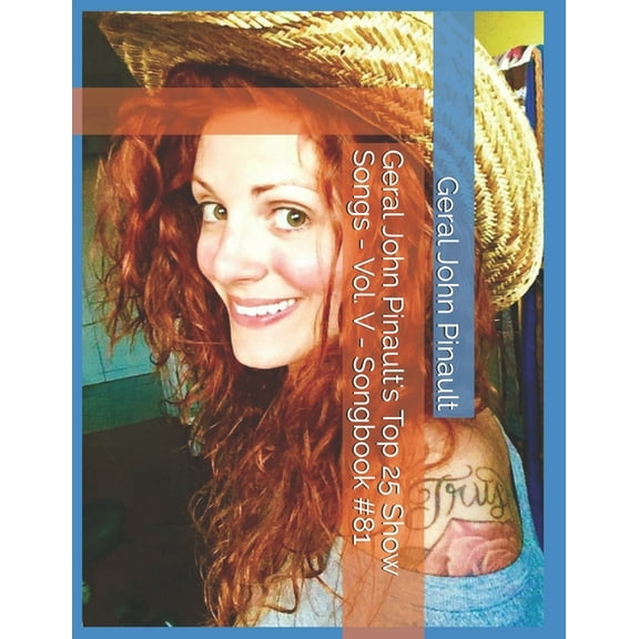 The Best of Geral John Pinault's Love So Geral John Pinault's Top 25 Show Songs - Vol. V - Songbook #81, Book 81, (Paperback)