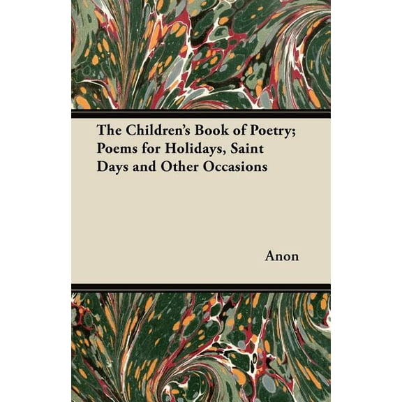 The Children's Book of Poetry; Poems for Holidays, Saint Days and Other Occasions, (Paperback)