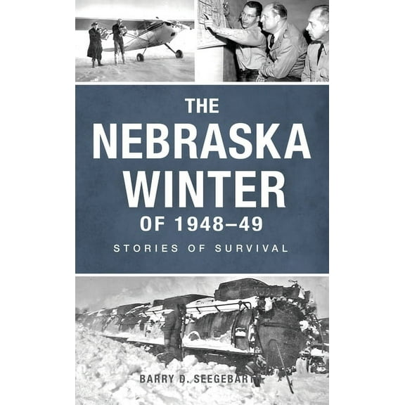 Disaster Nebraska Winter of 1948-49: Stories of Survival, (Hardcover)